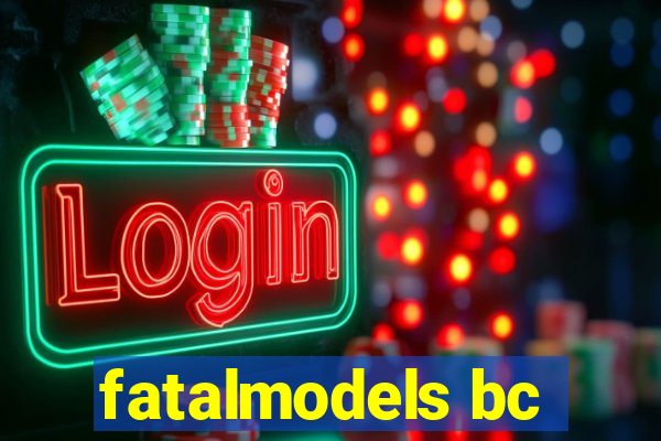 fatalmodels bc